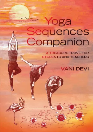 Yoga Sequences Companion: A treasure trove for students and teachers