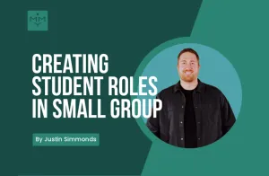 [Youth Ministry Hacks] Creating Student Roles In Small Group